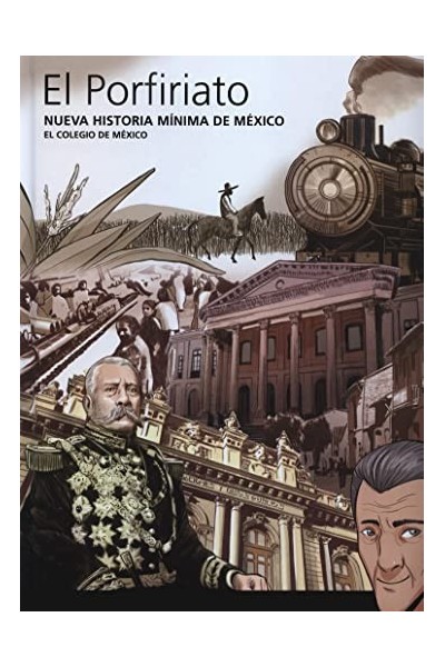 El Porfiriato. Nueva Historia Minima de Mexico